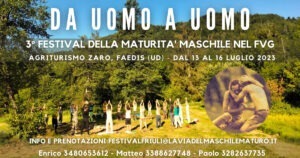 3° Festival del Maschile Maturo nel FVG - Da Uomo a Uomo